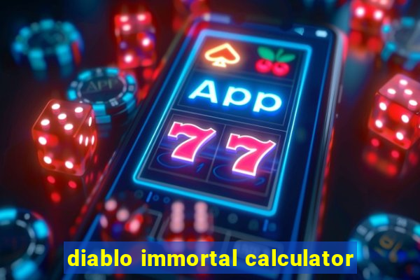 diablo immortal calculator